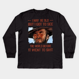 May Be Old But Got To See The World Before It Went So Kids Long Sleeve T-Shirt